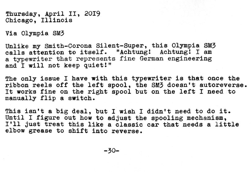Photo of a typewritten page with the following text. Thursday, April 11, 2019. Chicago, Illinois. Via Olympia SM3. Unlike my Smith-Corona Silent-Super, this Olympia SM3 calls attention to itself. 